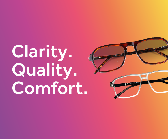 Two stylish eyeglass frames with Clarity, Quality, Comfort tagline